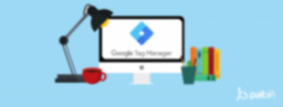 Google Tag Manager: Qué es y cómo utilizarlo